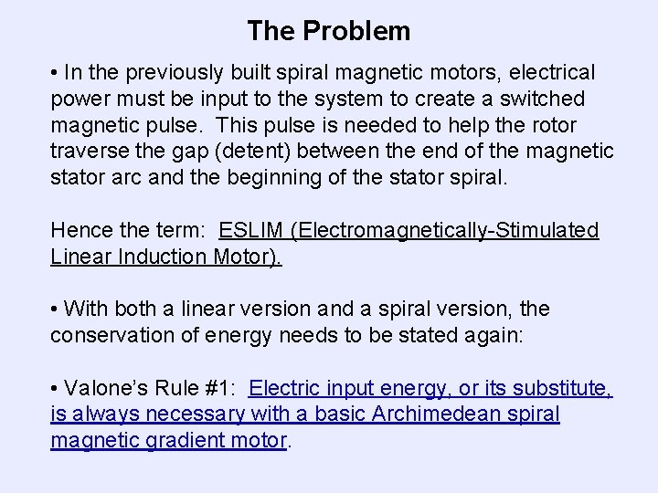 The Problem • In the previously built spiral magnetic motors, electrical power must be