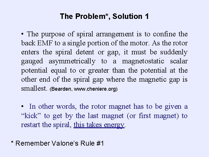 The Problem*, Solution 1 • The purpose of spiral arrangement is to confine the