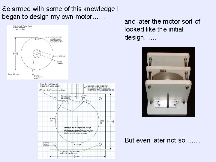 So armed with some of this knowledge I began to design my own motor……