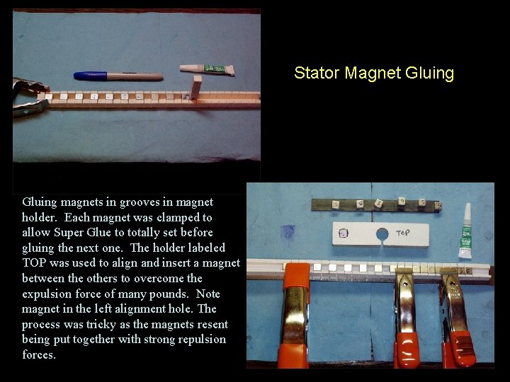 Stator Magnet Gluing magnets in grooves in magnet holder. Each magnet was clamped to