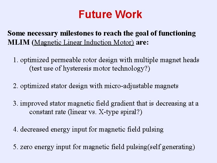 Future Work Some necessary milestones to reach the goal of functioning MLIM (Magnetic Linear