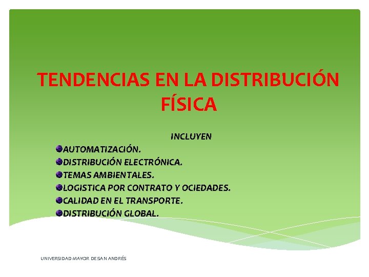 TENDENCIAS EN LA DISTRIBUCIÓN FÍSICA INCLUYEN AUTOMATIZACIÓN. DISTRIBUCIÓN ELECTRÓNICA. TEMAS AMBIENTALES. LOGISTICA POR CONTRATO