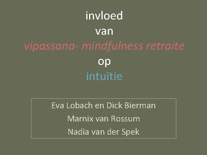 invloed van vipassana- mindfulness retraite op intuïtie Eva Lobach en Dick Bierman Marnix van