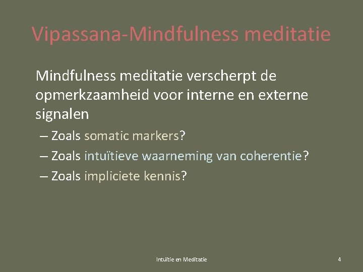 Vipassana-Mindfulness meditatie verscherpt de opmerkzaamheid voor interne en externe signalen – Zoals somatic markers?