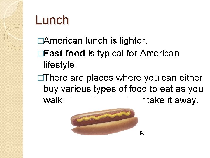 Lunch �American lunch is lighter. �Fast food is typical for American lifestyle. �There are