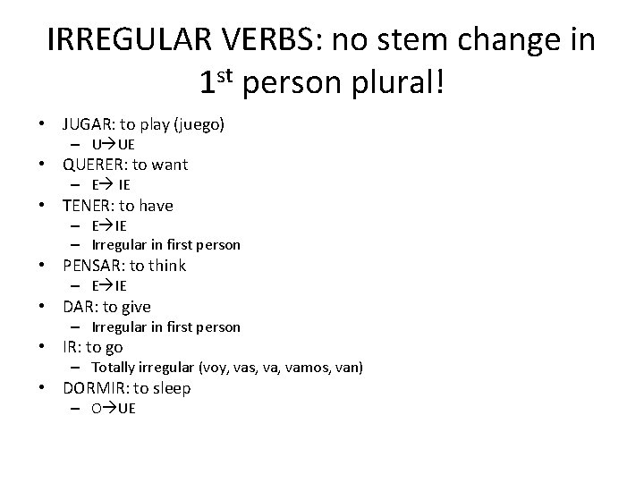 IRREGULAR VERBS: no stem change in 1 st person plural! • JUGAR: to play