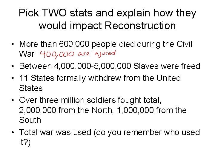 Pick TWO stats and explain how they would impact Reconstruction • More than 600,