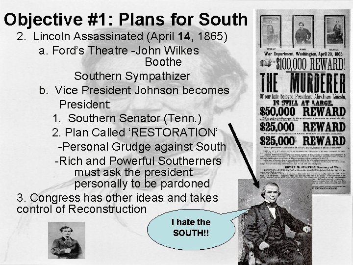 Objective #1: Plans for South 2. Lincoln Assassinated (April 14, 1865) a. Ford’s Theatre