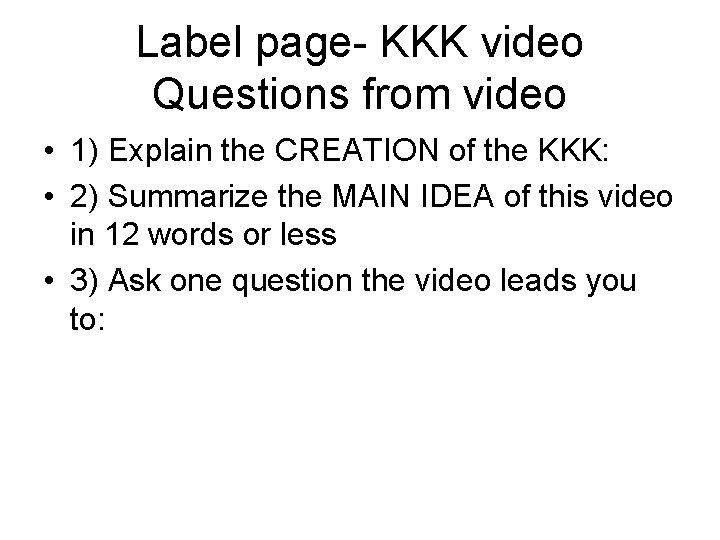 Label page- KKK video Questions from video • 1) Explain the CREATION of the