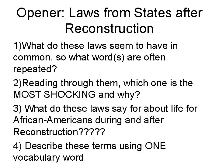 Opener: Laws from States after Reconstruction 1)What do these laws seem to have in
