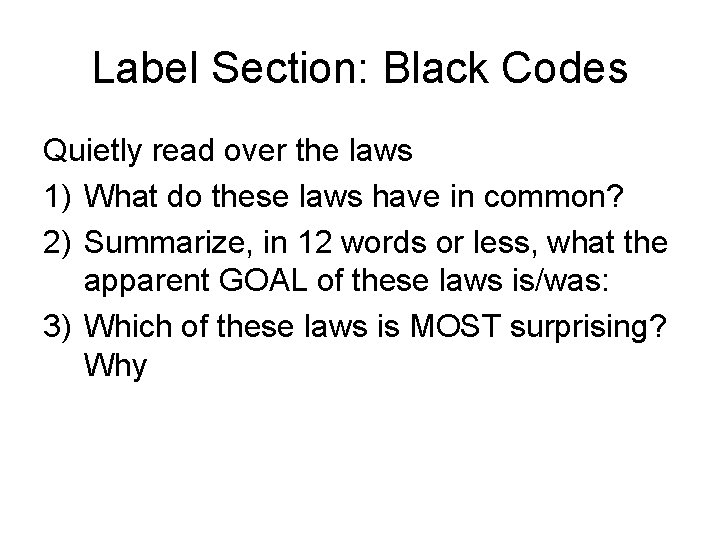 Label Section: Black Codes Quietly read over the laws 1) What do these laws