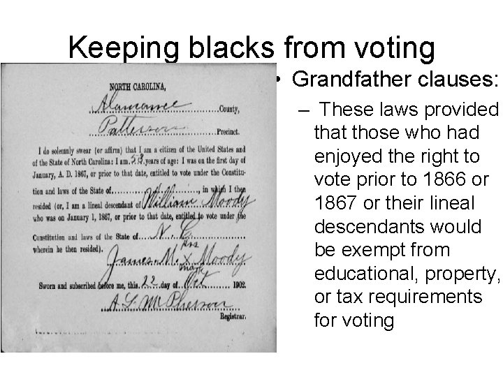 Keeping blacks from voting • Grandfather clauses: – These laws provided that those who