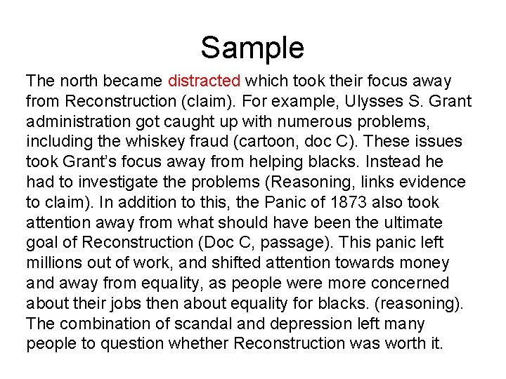 Sample The north became distracted which took their focus away from Reconstruction (claim). For