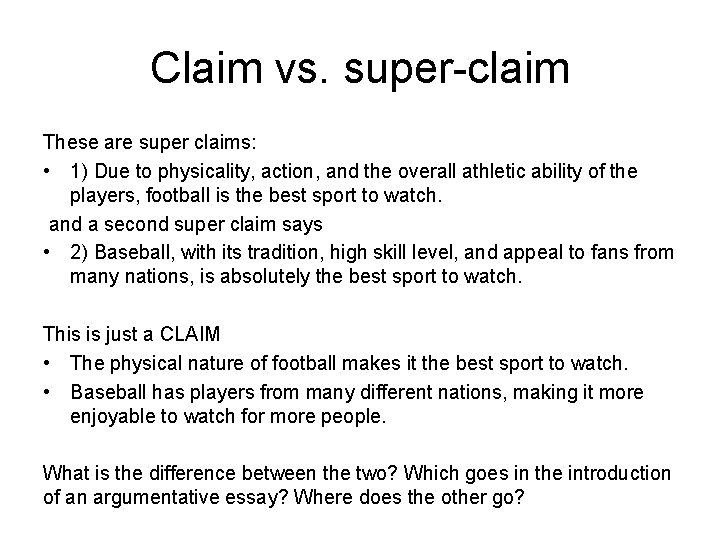 Claim vs. super-claim These are super claims: • 1) Due to physicality, action, and