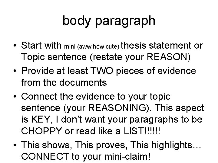 body paragraph • Start with mini (aww how cute) thesis statement or Topic sentence