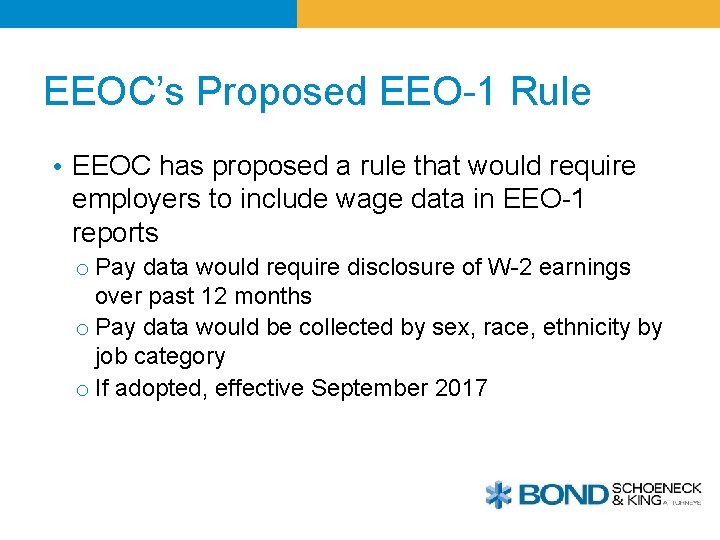EEOC’s Proposed EEO-1 Rule • EEOC has proposed a rule that would require employers