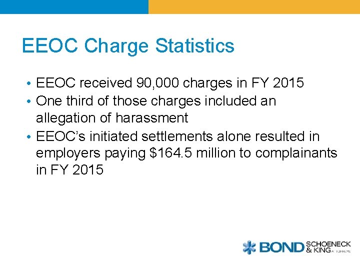 EEOC Charge Statistics • EEOC received 90, 000 charges in FY 2015 • One