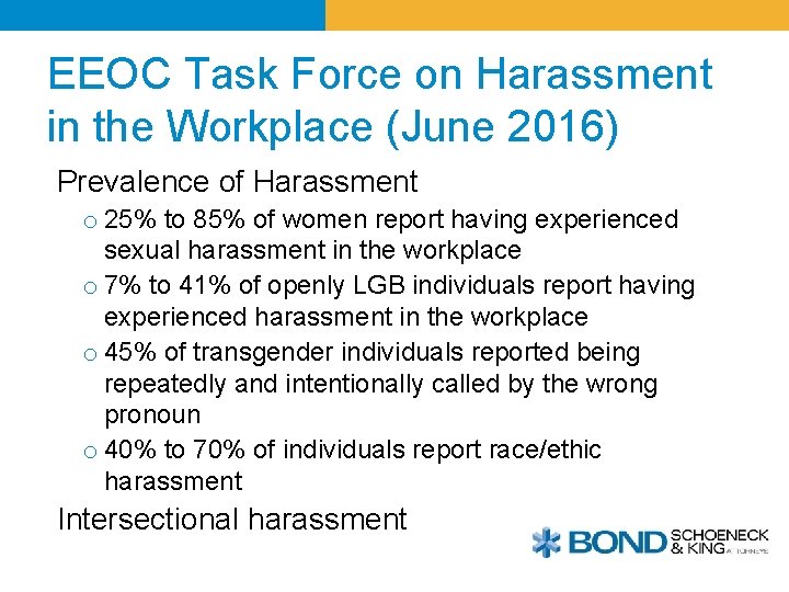 EEOC Task Force on Harassment in the Workplace (June 2016) Prevalence of Harassment o