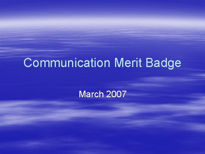 Communication Merit Badge March 2007 