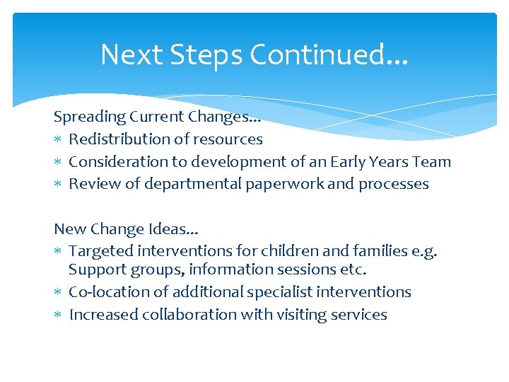 Next Steps Continued. . . Spreading Current Changes. . . Redistribution of resources Consideration