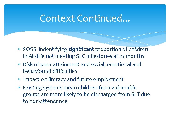 Context Continued. . . SOGS indentifying significant proportion of children in Airdrie not meeting