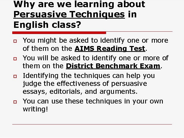 Why are we learning about Persuasive Techniques in English class? o o You might Why are we learning about Persuasive Techniques in English class? o o You might