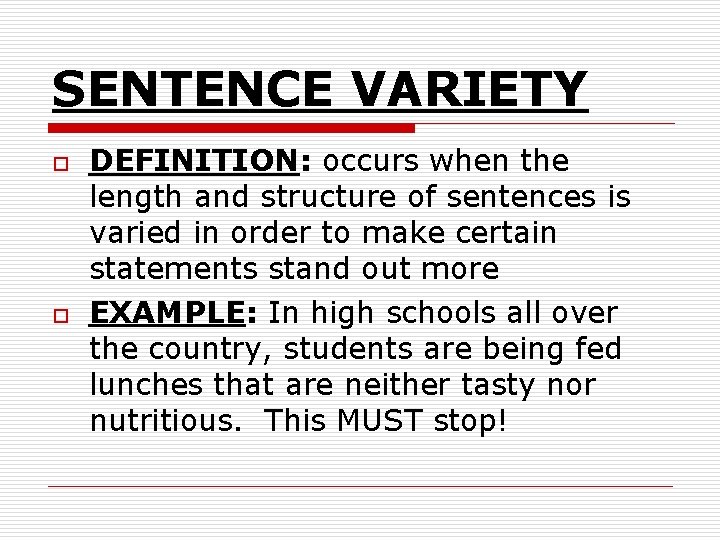 SENTENCE VARIETY o o DEFINITION: occurs when the length and structure of sentences is SENTENCE VARIETY o o DEFINITION: occurs when the length and structure of sentences is