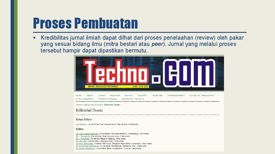 Proses Pembuatan § Kredibilitas jurnal ilmiah dapat dilhat dari proses penelaahan (review) oleh pakar