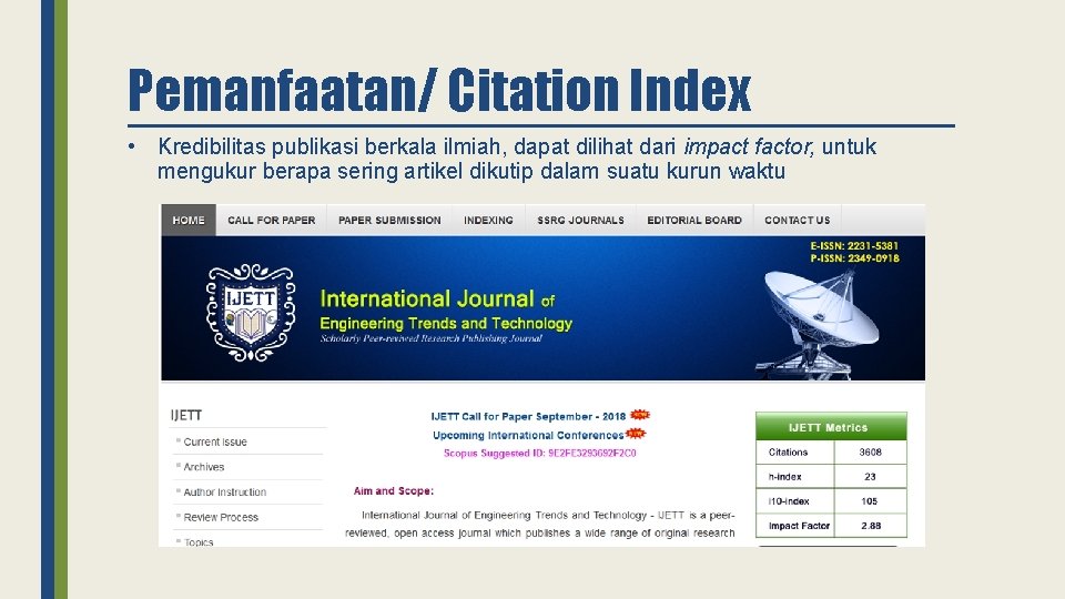 Pemanfaatan/ Citation Index • Kredibilitas publikasi berkala ilmiah, dapat dilihat dari impact factor, untuk