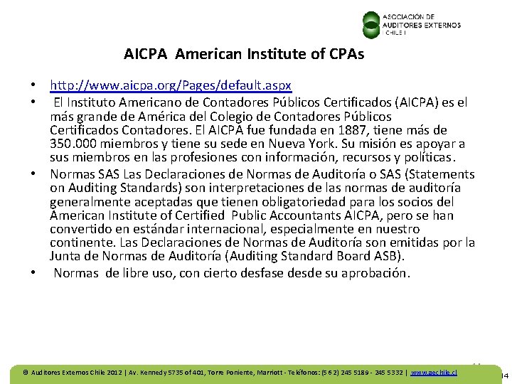 AICPA American Institute of CPAs • http: //www. aicpa. org/Pages/default. aspx • El Instituto