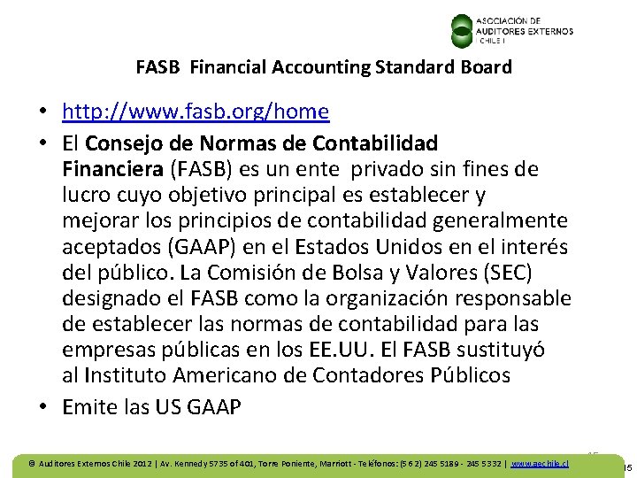 FASB Financial Accounting Standard Board • http: //www. fasb. org/home • El Consejo de