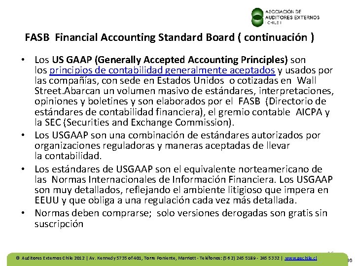 FASB Financial Accounting Standard Board ( continuación ) • Los US GAAP (Generally Accepted