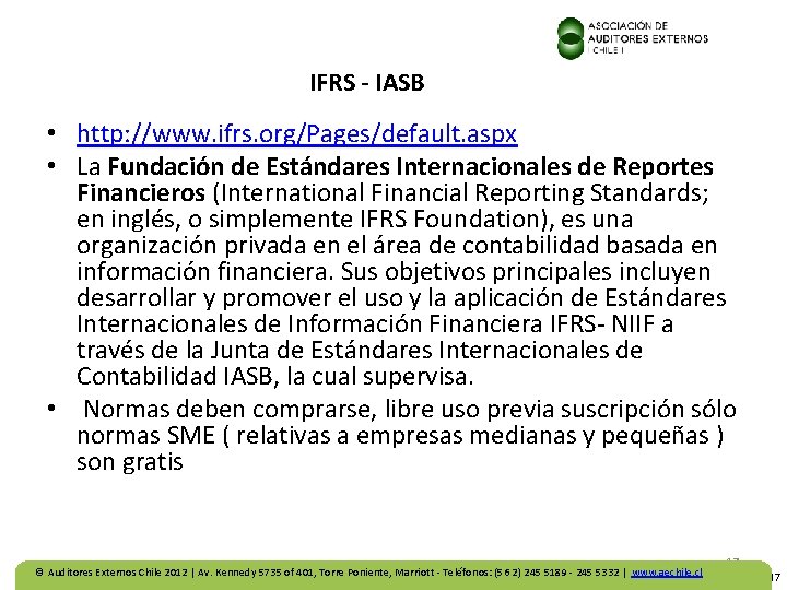 IFRS - IASB • http: //www. ifrs. org/Pages/default. aspx • La Fundación de Estándares