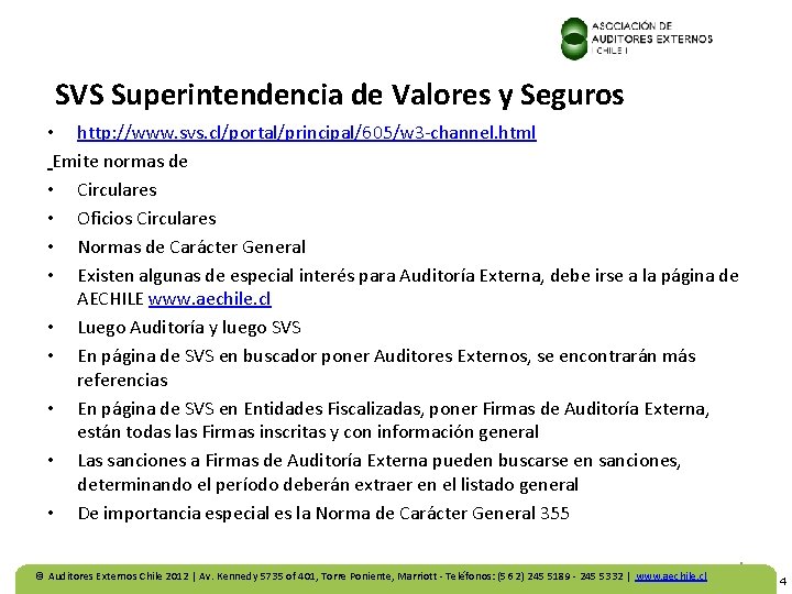 SVS Superintendencia de Valores y Seguros • http: //www. svs. cl/portal/principal/605/w 3 -channel. html