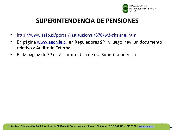 SUPERINTENDENCIA DE PENSIONES • http: //www. safp. cl/portal/institucional/578/w 3 -channel. html • En página