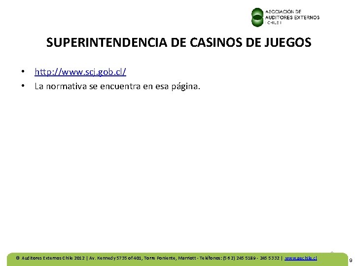 SUPERINTENDENCIA DE CASINOS DE JUEGOS • http: //www. scj. gob. cl/ • La normativa