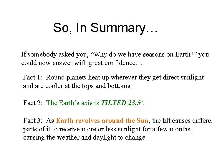 So, In Summary… If somebody asked you, “Why do we have seasons on Earth?