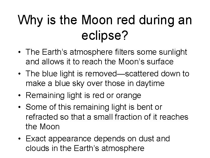 Why is the Moon red during an eclipse? • The Earth’s atmosphere filters some
