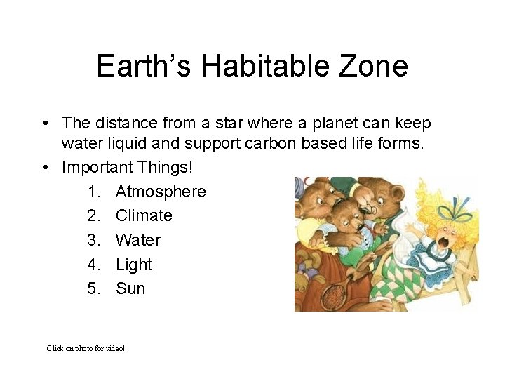 Earth’s Habitable Zone • The distance from a star where a planet can keep