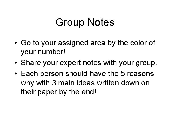 Group Notes • Go to your assigned area by the color of your number!