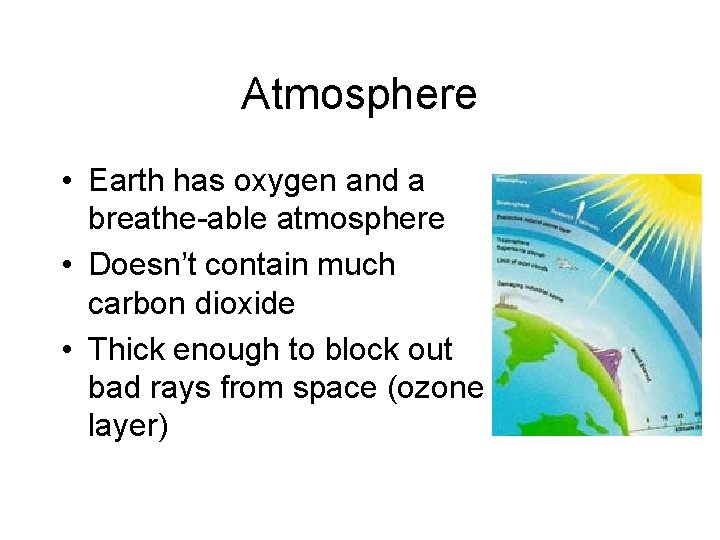 Atmosphere • Earth has oxygen and a breathe-able atmosphere • Doesn’t contain much carbon