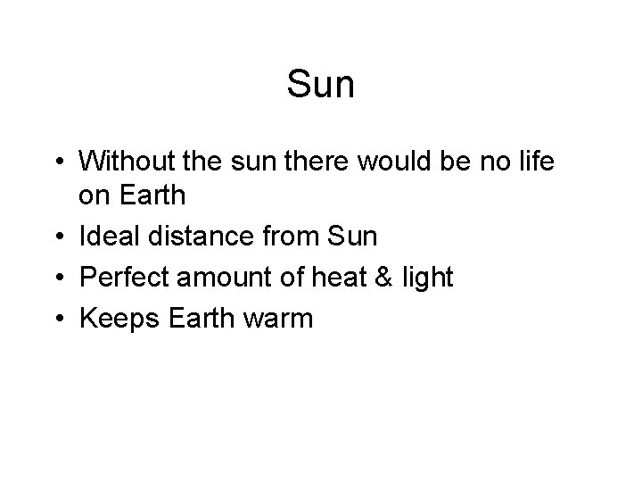 Sun • Without the sun there would be no life on Earth • Ideal