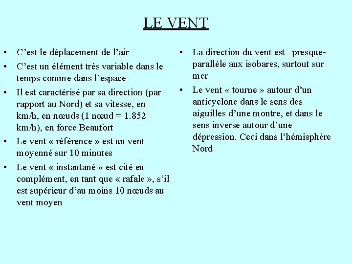 LE VENT • C’est le déplacement de l’air • La direction du vent est