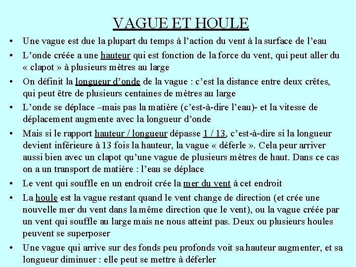 VAGUE ET HOULE • Une vague est due la plupart du temps à l’action