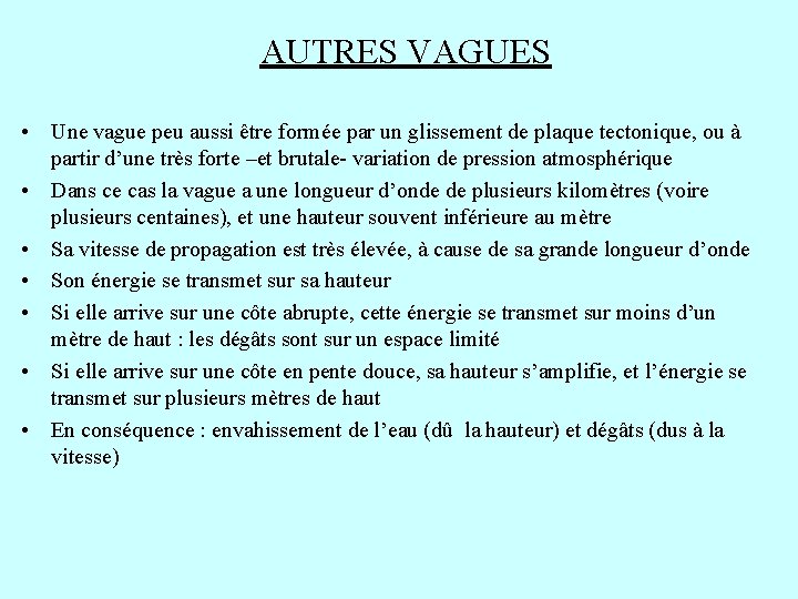 AUTRES VAGUES • Une vague peu aussi être formée par un glissement de plaque