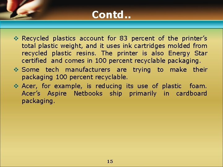 Contd. . v Recycled plastics account for 83 percent of the printer’s total plastic