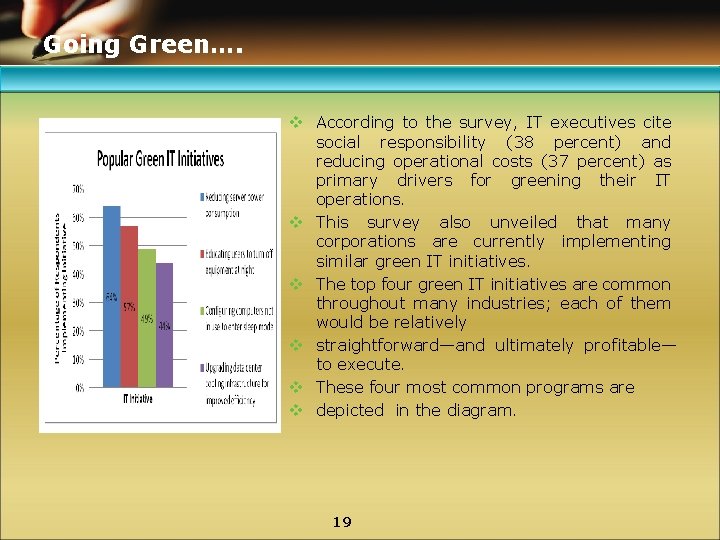 Going Green…. v According to the survey, IT executives cite social responsibility (38 percent)