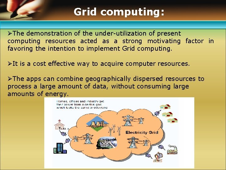 Grid computing: ØThe demonstration of the under utilization of present computing resources acted as