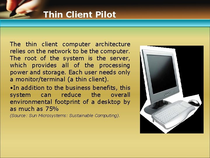 Thin Client Pilot The thin client computer architecture relies on the network to be