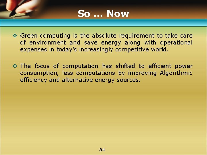 So … Now v Green computing is the absolute requirement to take care of
